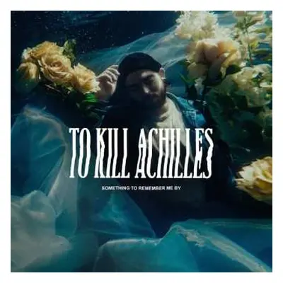 CD To Kill Achilles: Something To Remember Me By