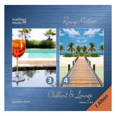 2CD Ronny Matthes: Chillout & Lounge Vol. 3 & 4 - Gemafreie Hintergrundmusik Für Bars, Hotels Un