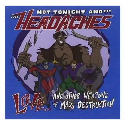 CD Not Tonight And The Headaches: Love And Other Weapons Of Mass Destruction