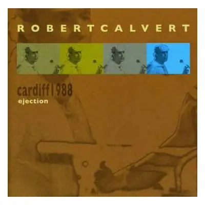 CD Robert Calvert: Ejection (Cardiff 1988)