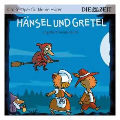 CD Engelbert Humperdinck: Zeit Edition: Große Oper Für Kleine Hörer - Hänsel Und Gretel