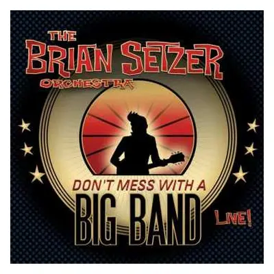 2CD Brian Setzer Orchestra: Don't Mess With A Big Band