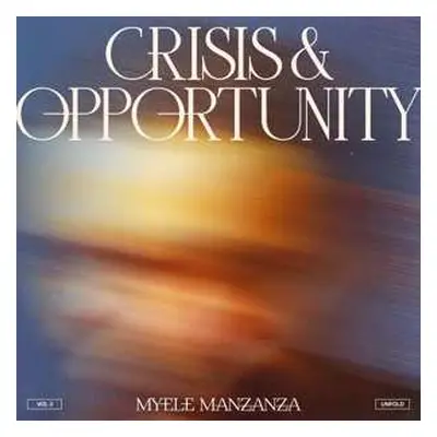 LP Myele Manzanza: Crisis & Opportunity (Vol​ 3) (Unfold)