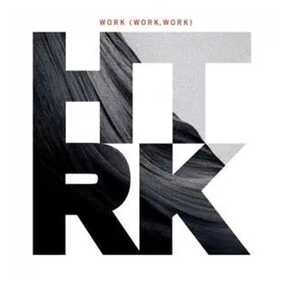 CD HTRK: Work (Work, Work)