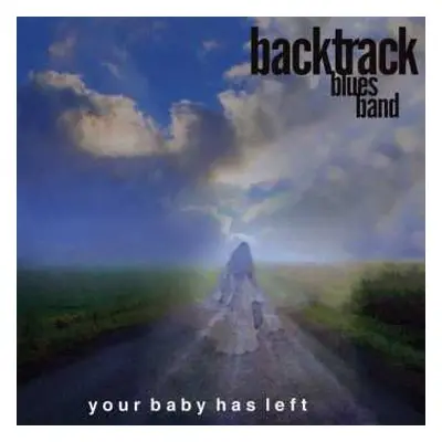 CD The Backtrack Blues Band: Your Baby Has Left