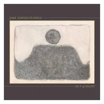 LP Jake Xerxes Fussell: Out Of Sight