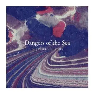 CD Dangers Of The Sea: Our Place In History