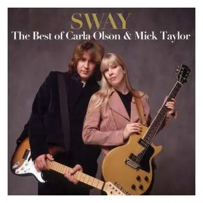 LP Carla Olson: Sway: The Best Of Carla Olson & Mick Taylor LTD