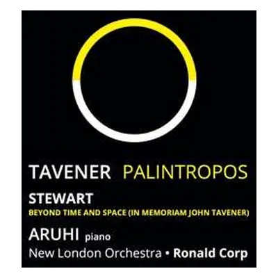 CD Aruhi: Tavener: Palintropos / Stewart: Beyond Time and Space