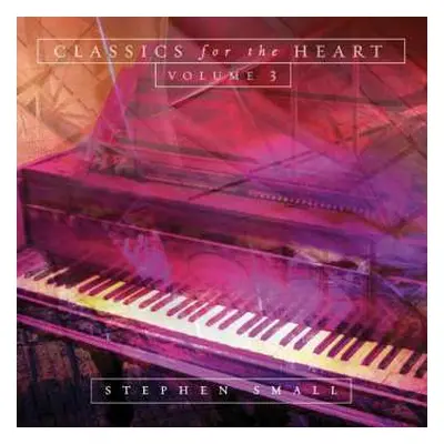 CD Stephen Small: Classics For The Heart, Volume 3