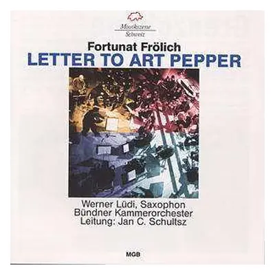 CD Fortunat Frölich: Letter To Art Pepper Für Saxophon & Orchester