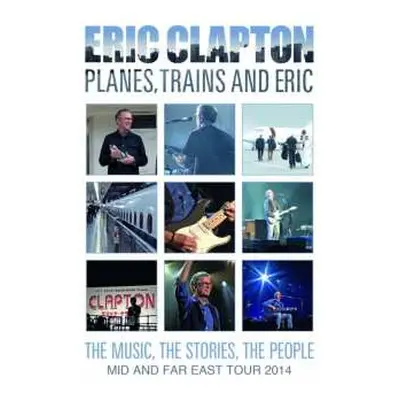 DVD Eric Clapton: Planes, Trains And Eric: The Music, The Stories, The People - Mid And Far East