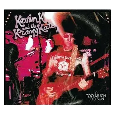 CD Kevin K And The Krazy Kids: Too Much Too Sun