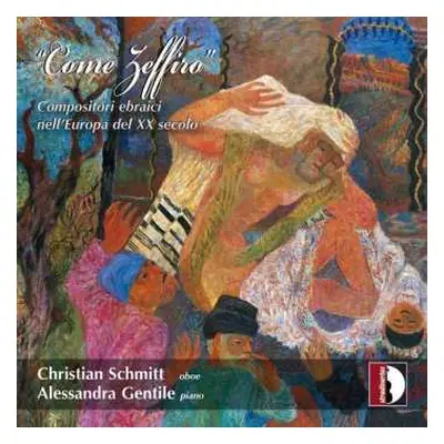 CD Christian Schmitt: Come Zeffiro (Compositori Ebraici Nell'Europa Del XX Secolo)