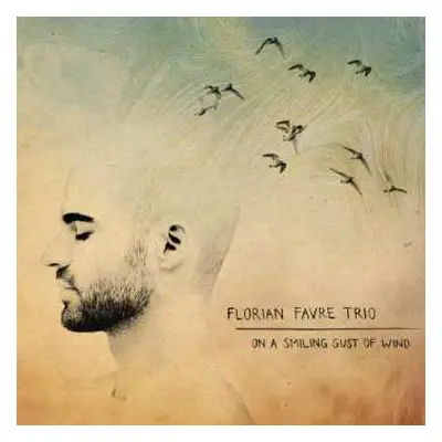 CD Florian Favre Trio: On A Smiling Gust Of Wind