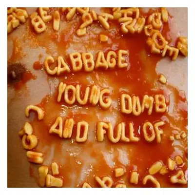 2LP Cabbage: Young Dumb And Full Of...