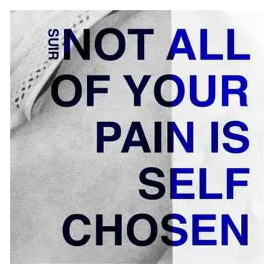 CD Suir: Not All Of Your Pain Is Self Chosen