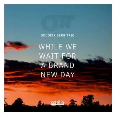 CD Oddgeir Berg Trio: While We Wait For A Brand New Day