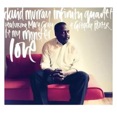 CD David Murray Infinity Quartet: Be My Monster Love