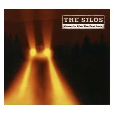 CD The Silos: Come On Like The Fast Lane