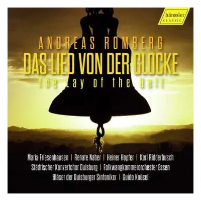 CD Andreas Romberg: Das Lied Von Der Glocke Op.25