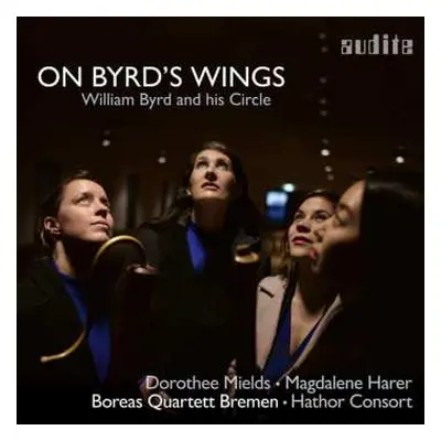 CD William Byrd: Dorothee Mields - On Byrd's Wings (william Byrd And His Circle)