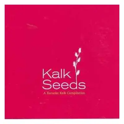 CD Various: Kalk Seeds - A Karaoke Kalk Compilation