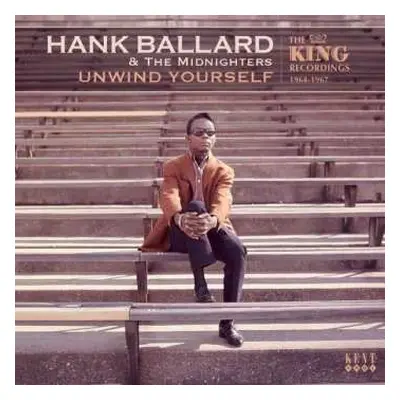 CD Hank Ballard & The Midnighters: Unwind Yourself: The King Recordings 1964-1967