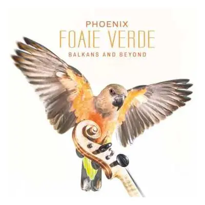 CD Foaie Verde: Phoenix (Balkans And Beyond)