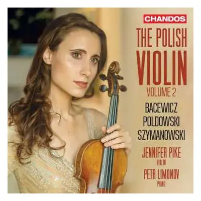 CD Karol Szymanowski: Jennifer Pike - The Polish Violin Vol.2