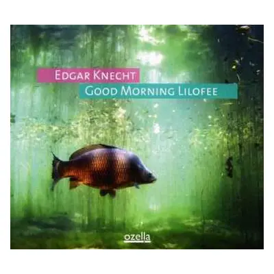 CD Edgar Knecht: Good Morning Lilofee