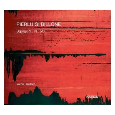 CD Pierluigi Billone: Sgorgo Y . N . oO