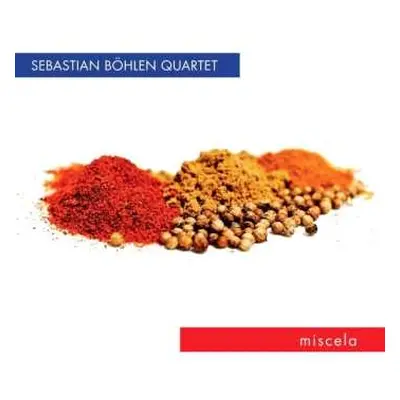 CD Sebastian Böhlen Quartet: Miscela