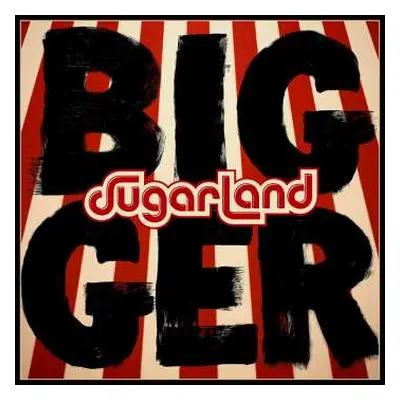 LP Sugarland: Bigger