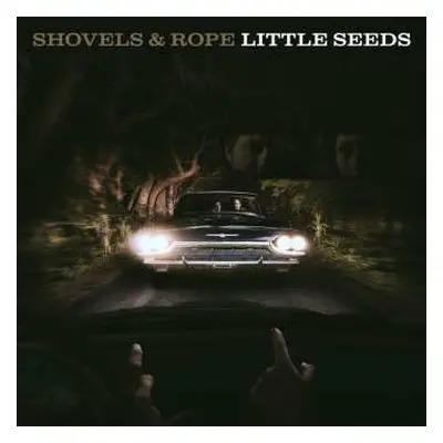 2LP Shovels And Rope: Little Seeds LTD | CLR