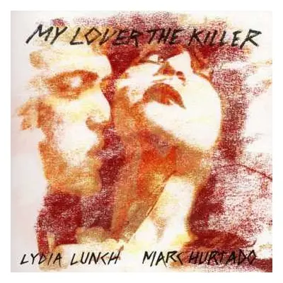 2LP Lydia Lunch: My Lover The Killer