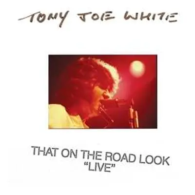 2LP Tony Joe White: That On The Road Look “Live” LTD | CLR