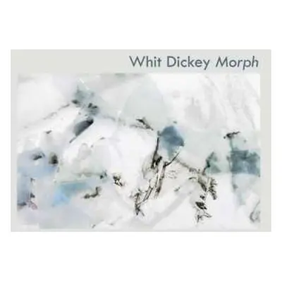 2CD Whit Dickey: Morph