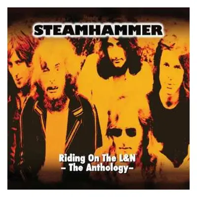 2CD Steamhammer: Riding On The L&N - The Anthology