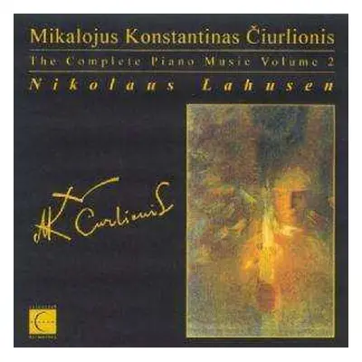 CD Mikalojus Konstantinas Ciurlionis: The Complete Piano Music Volume 2