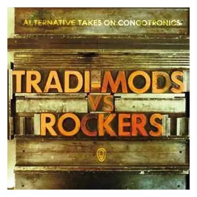 2CD Various: Tradi-Mods Vs Rockers : Alternative Takes On Congotronics