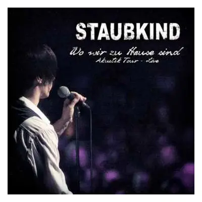 CD Staubkind: Wo Wir Zu Hause Sind (Akustik Tour - Live)