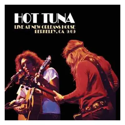 CD Hot Tuna: Live At New Orleans House, Berkeley, CA 9/69