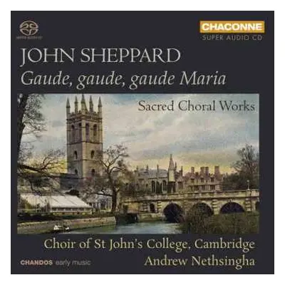 SACD John Sheppard: Gaude, Gaude, Gaude Maria (Sacred Choral Works)