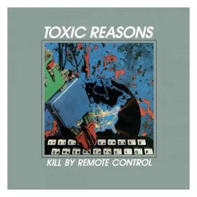 CD Toxic Reasons: Kill By Remote Control