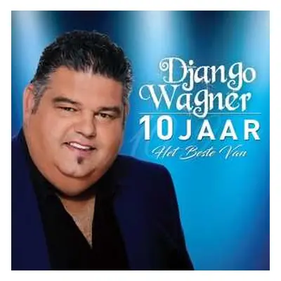 2CD Django Wagner: 10 Jaar Het Beste Van