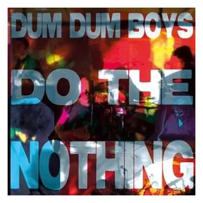 LP Dum Dum Boys: Do The Nothing