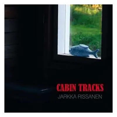 CD Jarka Rissanen: Cabin Tracks