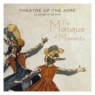 CD Theatre Of The Ayre: The Masque Of Moments