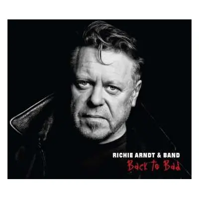 CD Richie Arndt & Band: Back To Bad